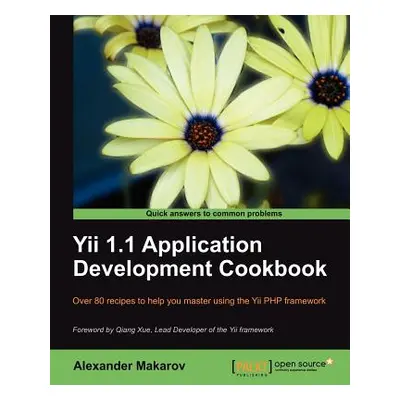 "Yii 1.1 Application Development Cookbook" - "" ("Makarov Alexander")(Paperback)