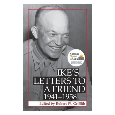 "Ike's Letters to a Friend, 1941-1958" - "" ("Griffith Robert W.")(Paperback)