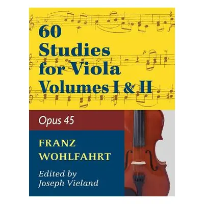 "Wohlfahrt Franz 60 Studies, Op. 45: Volumes 1 & 2 - Viola solo" - "" ("Wohlfahrt Franz")(Paperb