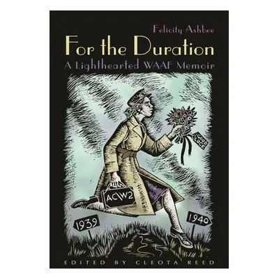 "For the Duration: A Lighthearted WAAF Memoir" - "" ("Ashbee Felicity")(Pevná vazba)