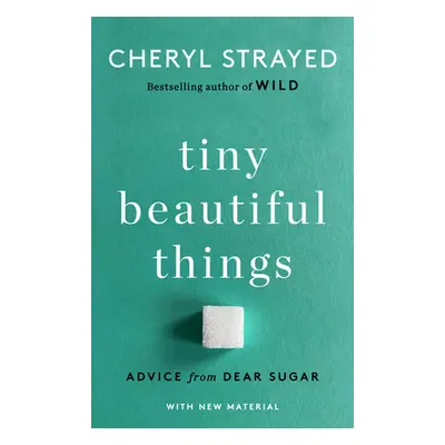 "Tiny Beautiful Things (10th Anniversary Edition): Advice from Dear Sugar" - "" ("Strayed Cheryl