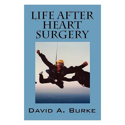 "Life After Heart Surgery" - "" ("Burke David A.")(Paperback)