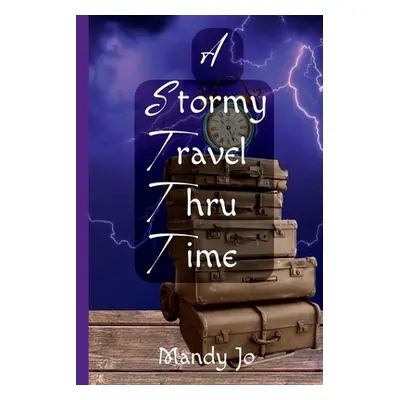 "A Stormy Travel Thru Time" - "" ("Jo Mandy")(Paperback)