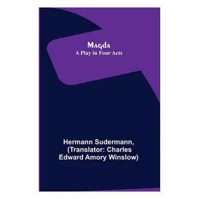 "Magda: A Play in Four Acts" - "" ("Sudermann Hermann")(Paperback)