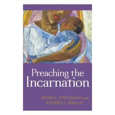 "Preaching the Incarnation" - "" ("Stevenson Peter K.")(Paperback)