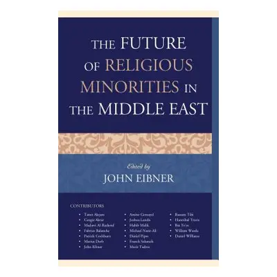 "The Future of Religious Minorities in the Middle East" - "" ("Eibner John")(Pevná vazba)