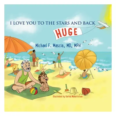 "I Love You to the Stars and Back" - "" ("Mascia Mph Michael F.")(Paperback)