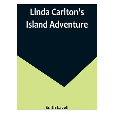 "Linda Carlton's Island Adventure" - "" ("Lavell Edith")(Paperback)