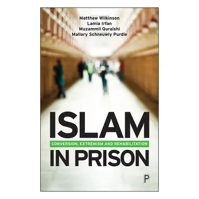 "Islam in Prison: Finding Faith, Freedom and Fraternity" - "" ("Wilkinson Matthew")(Paperback)