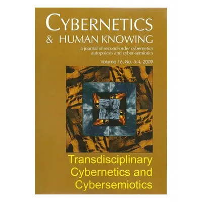 "Cybernetics & Human Knowing: Transdisciplinary Cybernetics and Cybersemiotics" - "" ("Brier Sor