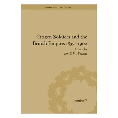 "Citizen Soldiers and the British Empire, 1837-1902" - "" ("Beckett Ian F. W.")(Paperback)