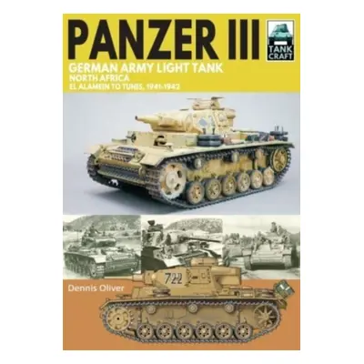 "Panzer III German Army Light Tank: North Africa El Alamein to Tunis, 1941-1943" - "" ("Oliver D