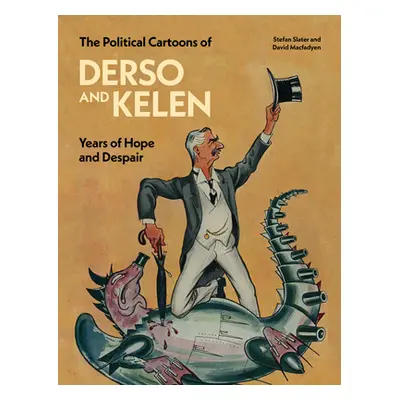 "The Political Cartoons of Derso and Kelen: Years of Hope and Despair" - "" ("Slater Stefan")(Pe