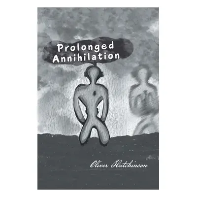 "Prolonged Annihilation" - "" ("Hutchinson Oliver")(Paperback)