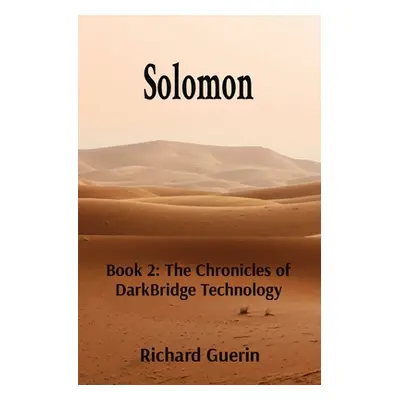 "Solomon: Book 2: The Chronicles of DarkBridge Technology" - "" ("Guerin Richard J.")(Paperback)