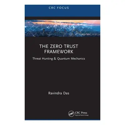 "The Zero Trust Framework: Threat Hunting & Quantum Mechanics" - "" ("Das Ravindra")(Pevná vazba