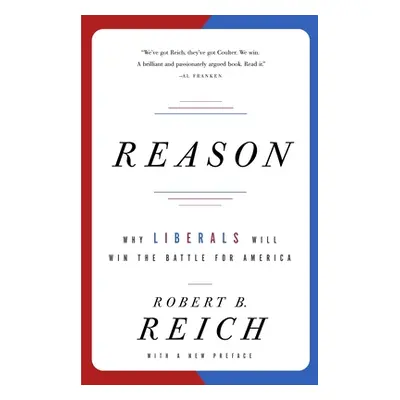 "Reason: Why Liberals Will Win the Battle for America" - "" ("Reich Robert B.")(Paperback)