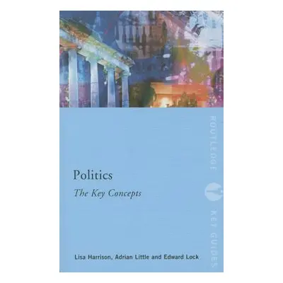 "Politics: The Key Concepts: The Key Concepts" - "" ("Harrison Lisa")(Paperback)