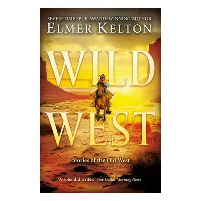 "Wild West: Stories of the Old West" - "" ("Kelton Elmer")(Paperback)