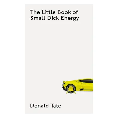 "Little Book of Small Dick Energy" - "" ("Tate Donald")(Pevná vazba)