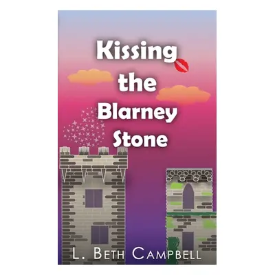 "Kissing the Blarney Stone" - "" ("Campbell L. Beth")(Paperback)