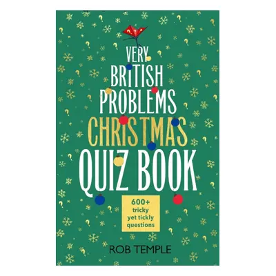 "Very British Problems Christmas Quiz Book" - "600+ fiendishly festive questions" ("Temple Rob")