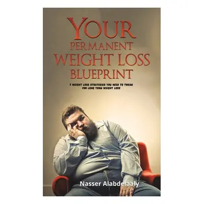 "Your Permanent Weight Loss Blueprint" - "" ("Alabdelaaly Nasser")(Paperback)