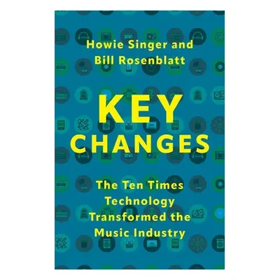 "Key Changes: The Ten Times Technology Transformed the Music Industry" - "" ("Singer Howie")(Pap