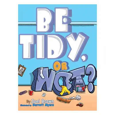 "Be Tidy, Or Not?" - "" ("Brown Joel")(Pevná vazba)