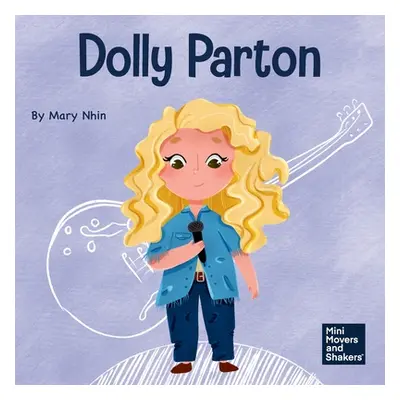 "Dolly Parton: A Kid's Book About Appreciating the Rain and the Rainbow" - "" ("Nhin Mary")(Pape