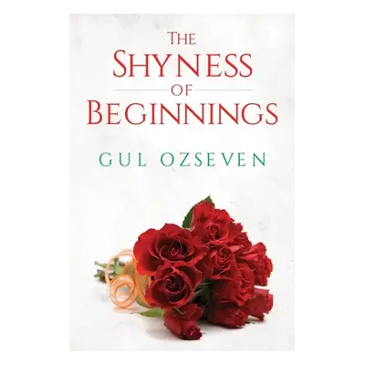 "The Shyness of Beginnings" - "" ("Ozseven Gul")(Paperback)