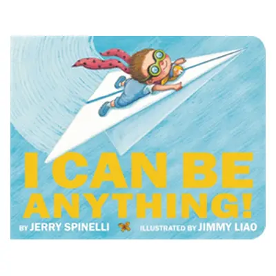 "I Can Be Anything!" - "" ("Spinelli Jerry")(Board Books)