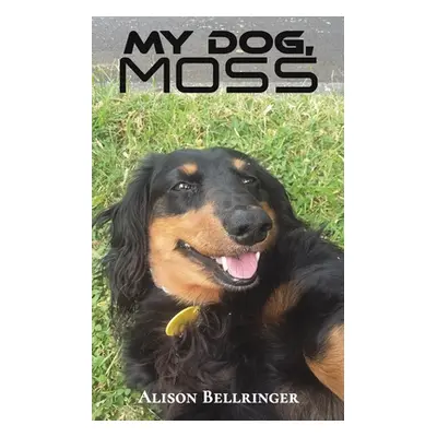 "My Dog, Moss" - "" ("Bellringer Alison")(Paperback)