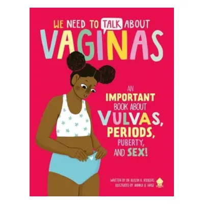 "We Need to Talk About Vaginas" - "An IMPORTANT Book About Vulvas, Periods, Puberty, and Sex!" (