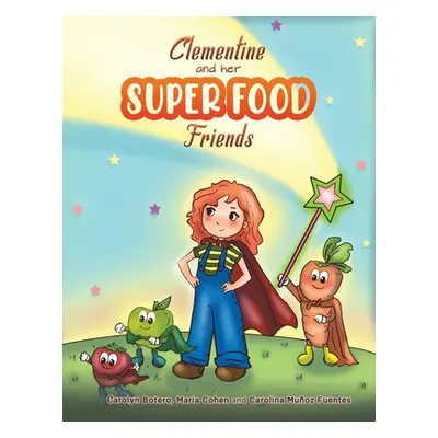 "Clementine and her SUPER FOOD Friends" - "" ("Botero Carolyn")(Paperback)