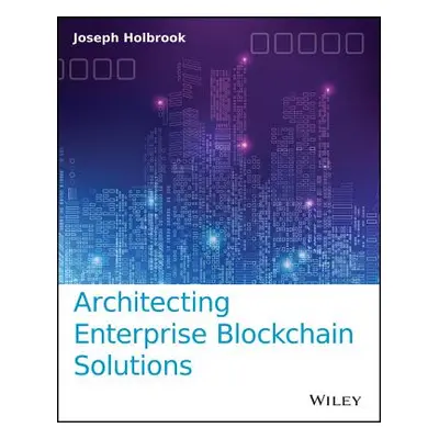 "Architecting Enterprise Blockchain Solutions" - "" ("Holbrook Joseph")(Paperback)