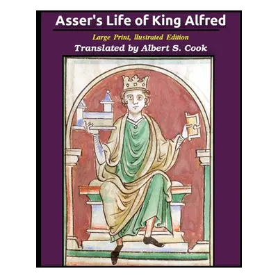 "Asser's life of King Alfred" - "" ("Sherborne Asser Bishop of")(Paperback)