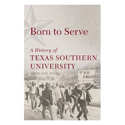 "Born to Serve, 14: A History of Texas Southern University" - "" ("Pitre Merline")(Paperback)