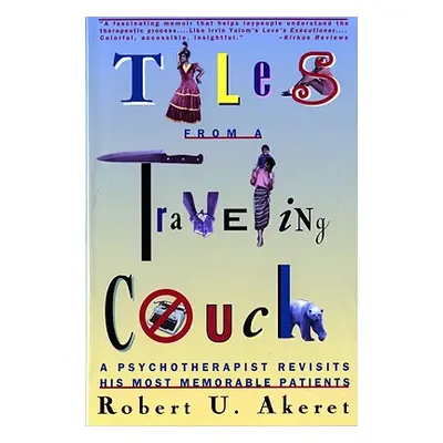 "Tales from a Traveling Couch: Psychotherapist Revisits His Most Memorable Patients" - "" ("Aker