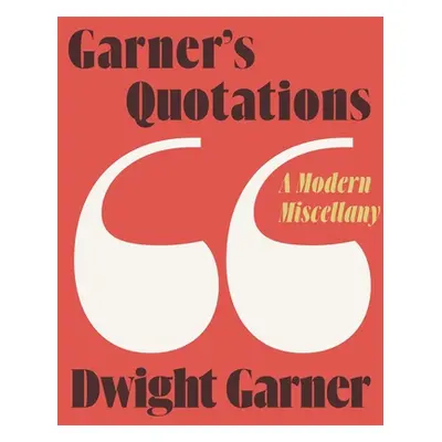 "Garner's Quotations: A Modern Miscellany" - "" ("Garner Dwight")(Pevná vazba)