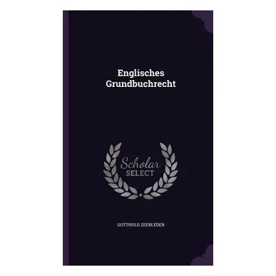 "Englisches Grundbuchrecht" - "" ("Zeerleder Gotthold")(Pevná vazba)