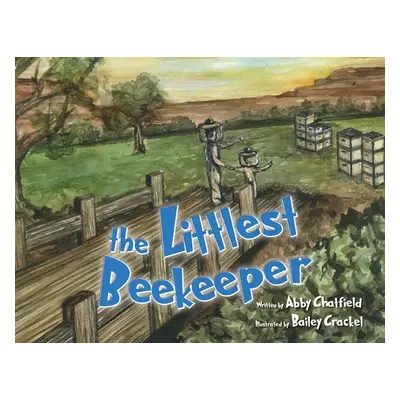 "The Littlest Beekeeper" - "" ("Chatfield Abby")(Paperback)