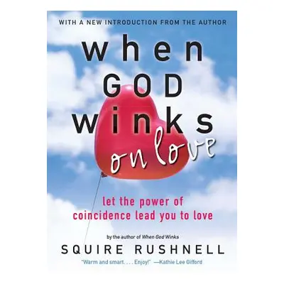 "God Winks on Love: Let the Power of Coincidence Lead You to Love" - "" ("Rushnell Squire")(Pape