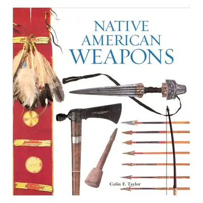 "Native American Weapons" - "" ("Taylor Colin F.")(Paperback)