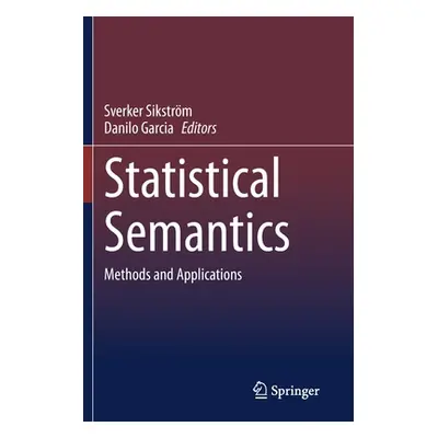 "Statistical Semantics: Methods and Applications" - "" ("Sikstrm Sverker")(Paperback)