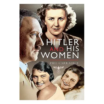 "Hitler and His Women" - "" ("Carradice Phil")(Pevná vazba)