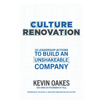 "Culture Renovation: 18 Leadership Actions to Build an Unshakeable Company" - "" ("Oakes Kevin")