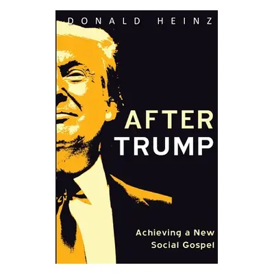 "After Trump" - "" ("Heinz Donald")(Paperback)