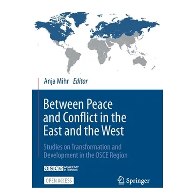 "Between Peace and Conflict in the East and the West: Studies on Transformation and Development 