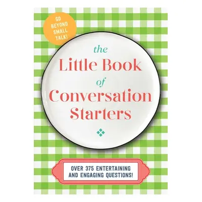 "The Little Book of Conversation Starters: 375 Entertaining and Engaging Questions!" - "" ("Cide